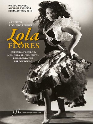 cover image of Lola Flores. Cultura popular, memoria sentimental e historia del espectáculo